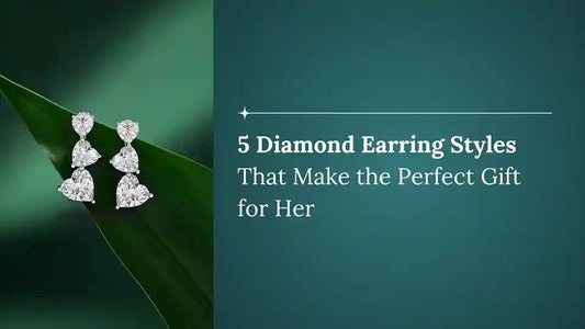 4 Diamond Earring Styles That Make the Perfect Gift for Her