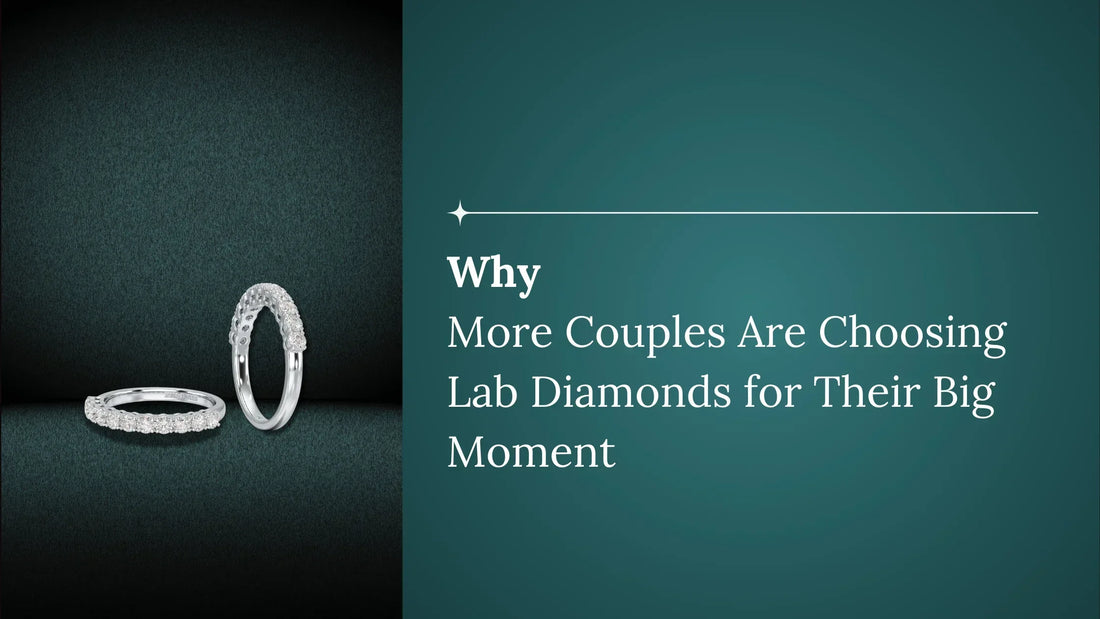 Why More Couples Are Choosing Lab Diamonds for Their Big Moment
