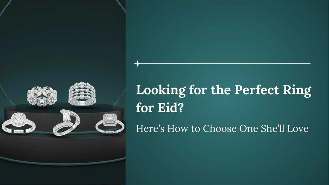 Looking for the Perfect Ring for Eid? Here’s the One Gift She’ll Never Forget