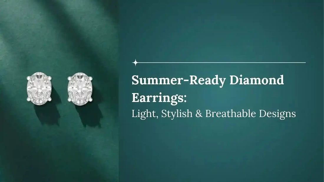 Summer-Ready Diamond Earrings: Light, Stylish & Breathable Designs